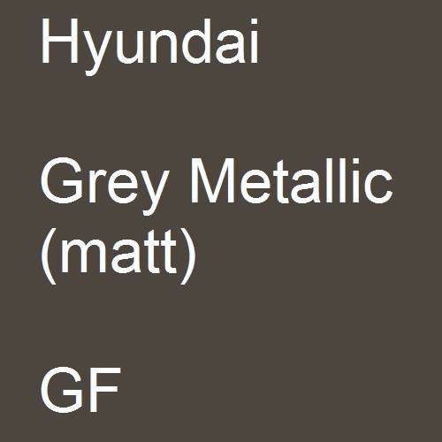 Hyundai, Grey Metallic (matt), GF.